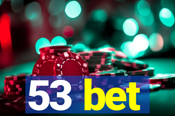 53 bet